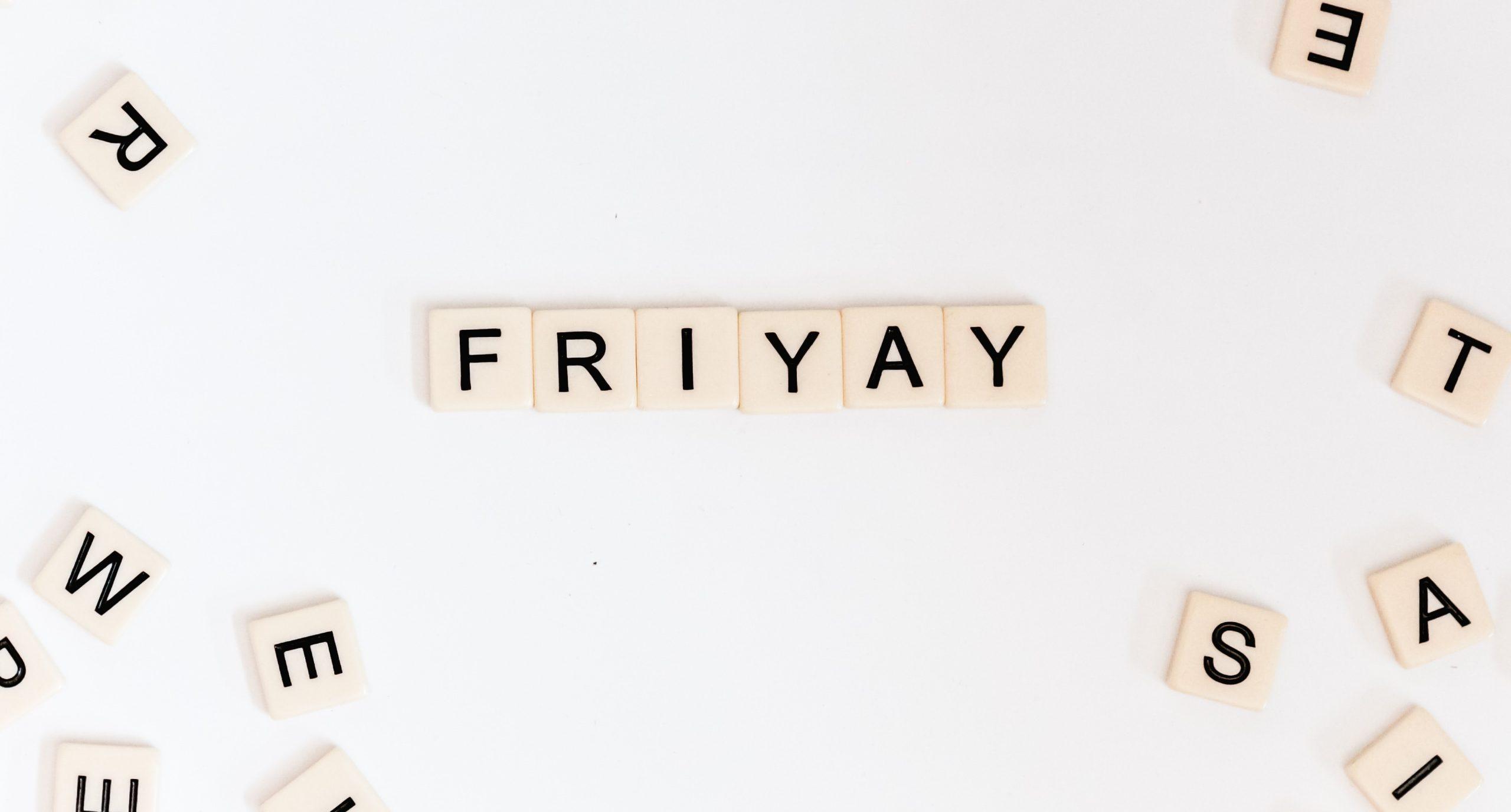 Scrabble letters spelling the word 'Friyay'.